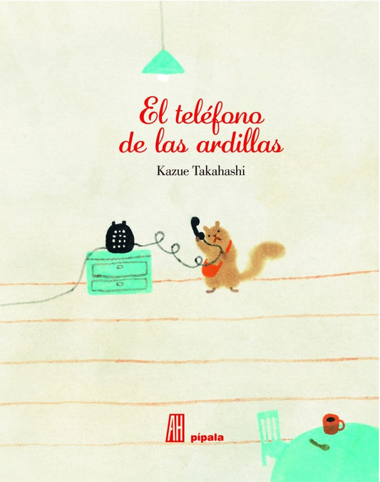 TELEFONO DE LAS ARDILLAS  EL | TAKAHASHI KAZUE