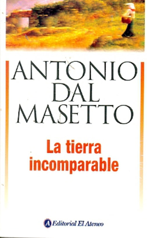TIERRA INCOMPARABLE  LA | DAL MASETTO ANTONIO