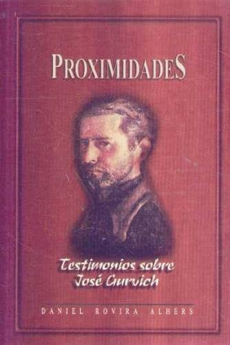Proximidades. Testimonios sobre José Gurvich | Daniel Rovira Alhers