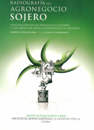 RADIOGRAFIA DEL AGRONEGOCIO SOJERO | OYHANTCABAL GABRIEL/ NARBONDO IGNACIO