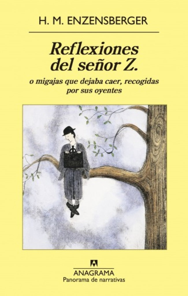 REFLEXIONES DEL SEÑOR Z. O MIGAJAS QUE DEJABA CAER  RECOGIDAS POR SUS OYENTES | ENZENSBERGER H. M.