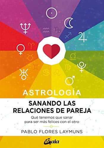 ASTROLOGIA SANANDO LAS RELACIONES DE PAREJA | PABLO FLORES LAYMUNS