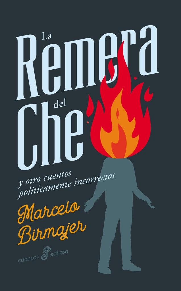 REMERA DEL CHE  LA. Y OTROS CUENTOS POLITICAMENTE INCORRECTOS | BIRMAJER MARCELO
