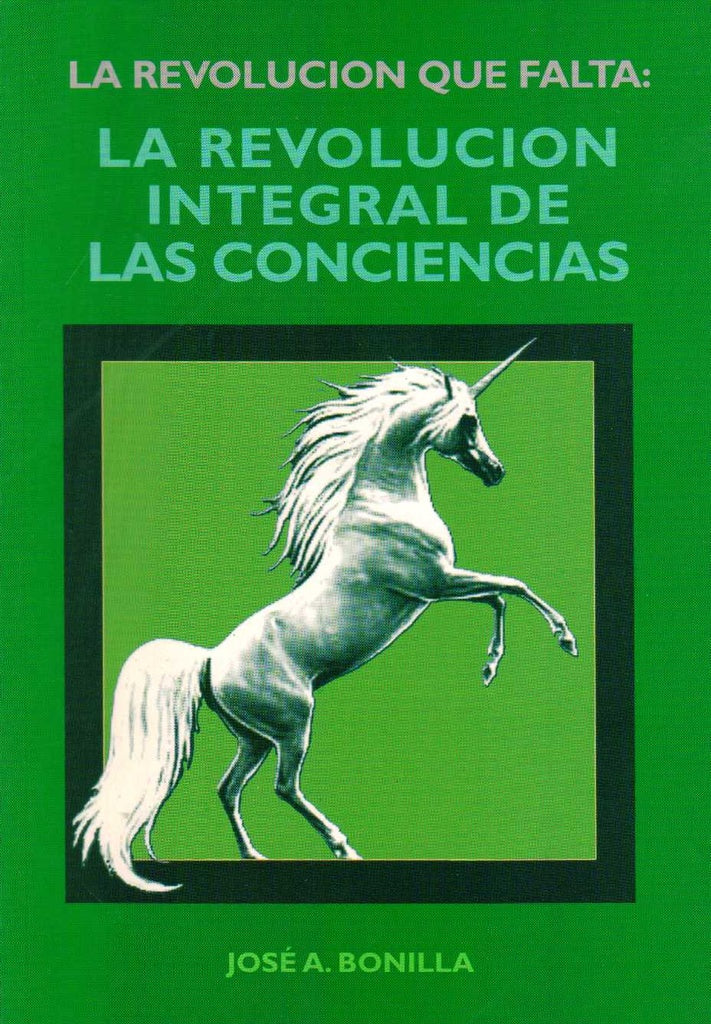 La revolución integral de las conciencias | JOSE BONILLA