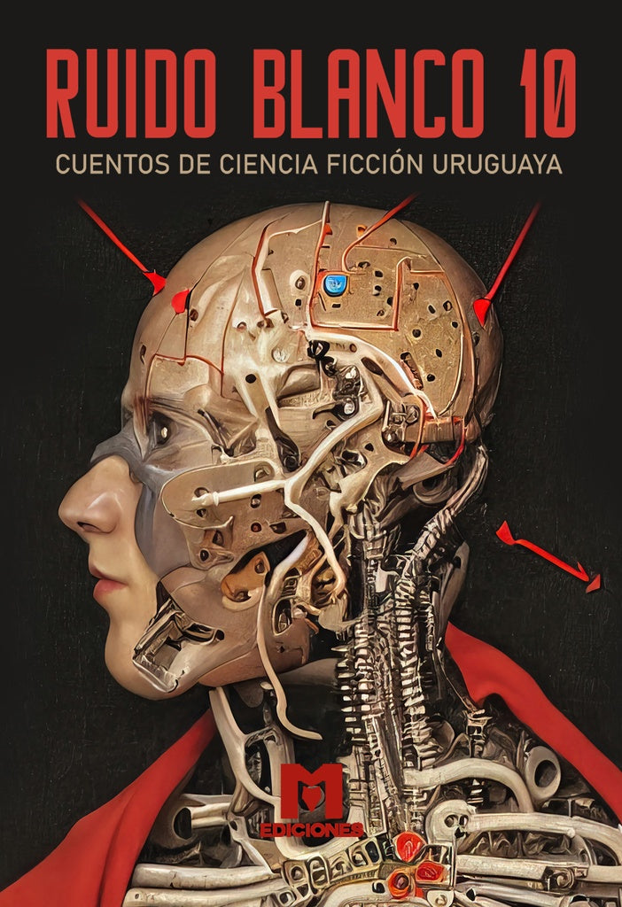 Ruido blanco 10. Cuentos de ciencia ficción uruguaya
 | Varios autores