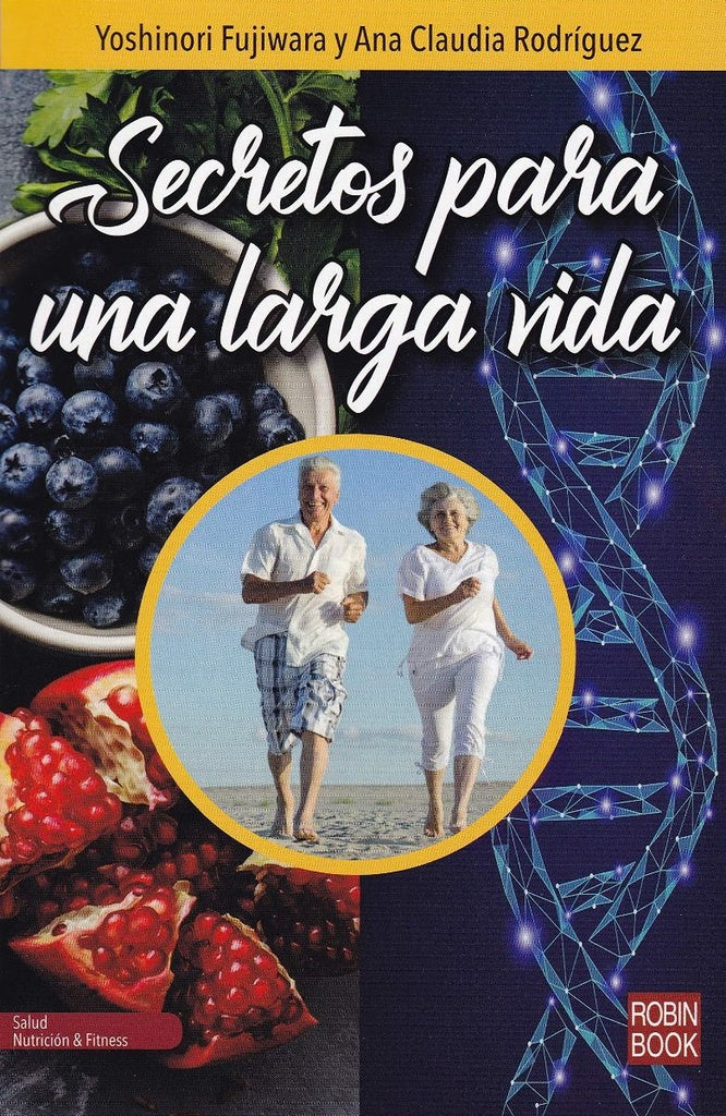 SECRETOS PARA UNA LARGA VIDA | FUJIWARA YOSHINORI/ RODRIGUEZ ANA CLAUDIA