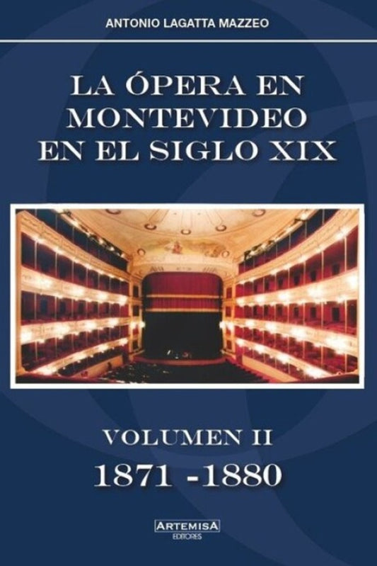 OPERA EN MONTEVIDEO EN EL SIGLO XIX  LA. VOLUMEN III 1881 - 1890 | LAGATTA MAZZEO ANTONIO
