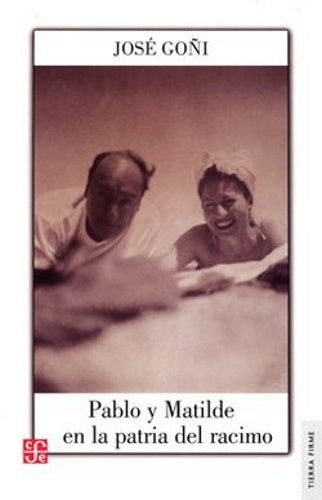 PABLO Y MATILDE EN LA PATRIA DEL RACIMO | GOÑI JOSE