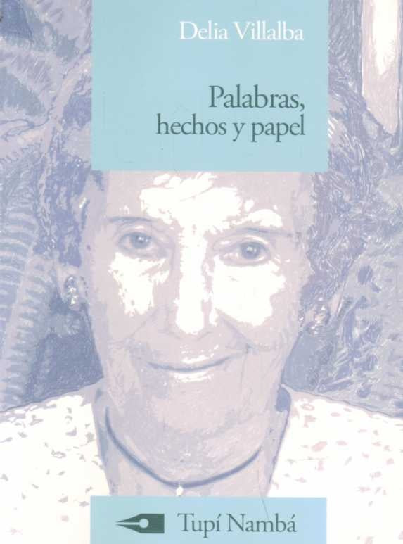 PALABRAS  HECHOS Y PAPEL | VILLALBA DELIA