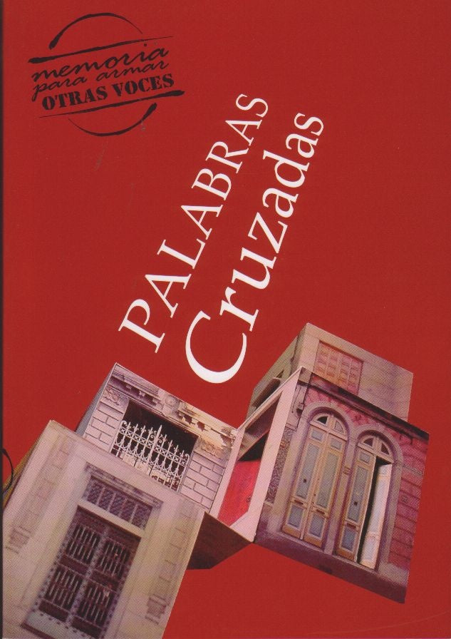 PALABRAS CRUZADAS. MEMORIA PARA ARMAR OTRAS VOCES