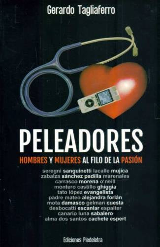 PELEADORES. HOMBRES Y MUJERES AL FILO DE LA PASION | TAGLIAFERRO GERARDO
