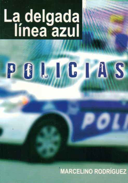 POLICIAS. LA DELGADA LINEA AZUL | RODRIGUEZ MARCELINO