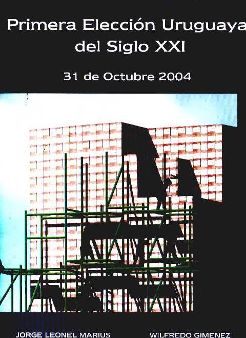 PRIMERA ELECCION URUGUAYA DEL SIGLO XXI -31 DE OCTUBRE 2004- | JORGE LEONEL MARIUS