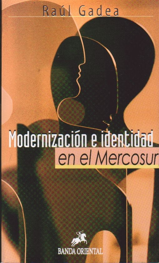 MODERNIZACION E IDENTIDAD EN EL MERCOSUR | GADEA RAUL