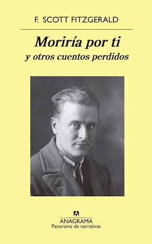 MORIRIA POR TI Y OTROS CUENTOS PERDIDOS | SCOTT FITZGERALD FRANCIS