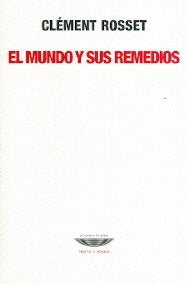 MUNDO Y SUS REMEDIOS  EL | ROSSET CLEMENT