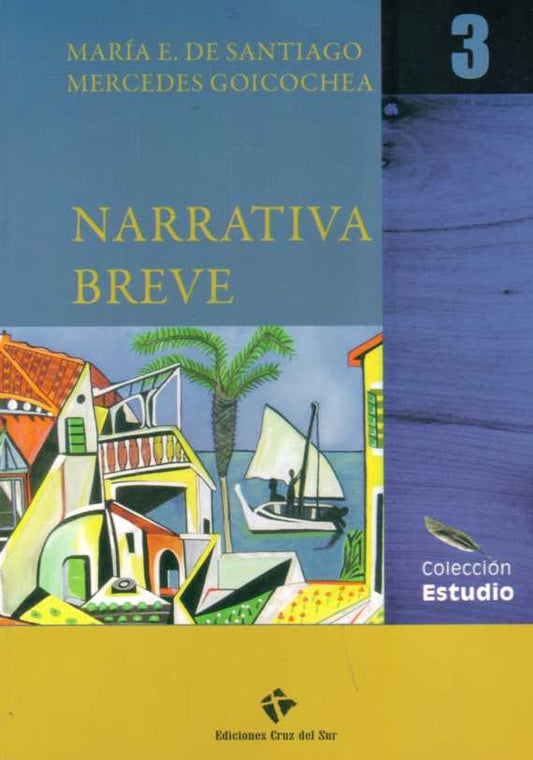Narrativa breve 3 | DE SANTIAGO MARIA E./ GOICOCHEA MERCEDES