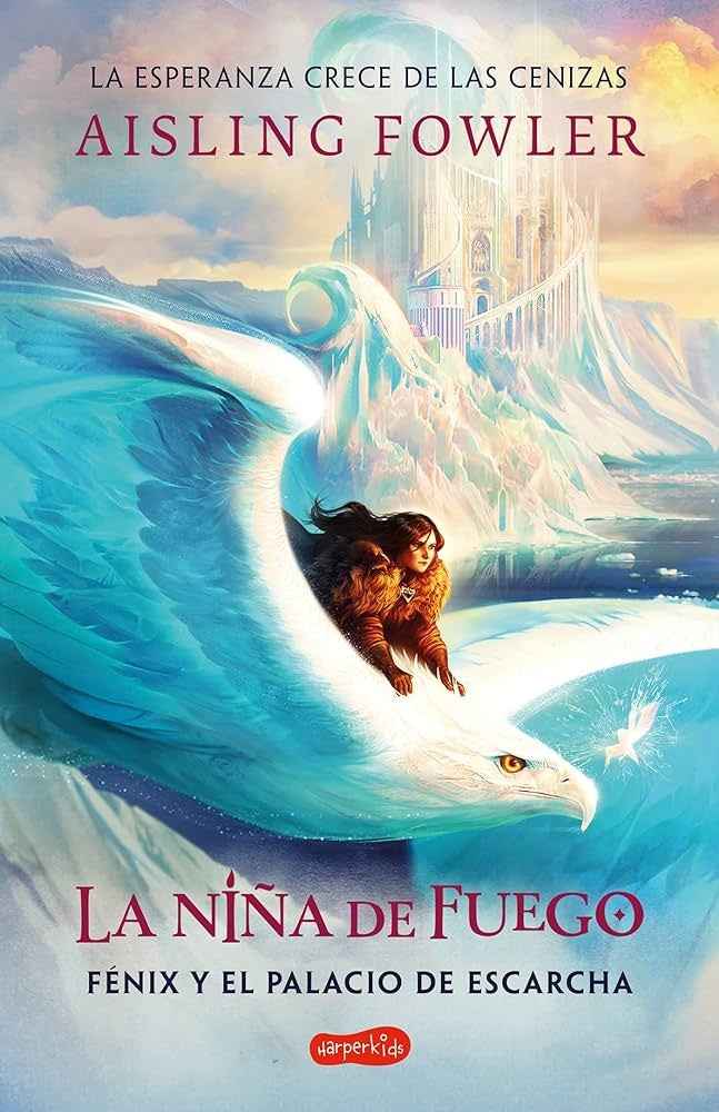 NIÑA DE FUEGO  LA. FENIX Y EL PALACIO DE ESCARCHA | FOWLER AISLING