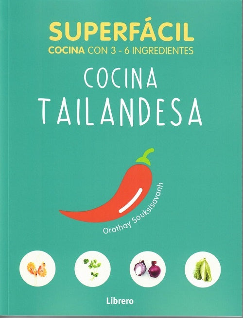 Superfácil cocina tailandesa | Orathay Souksisavanh