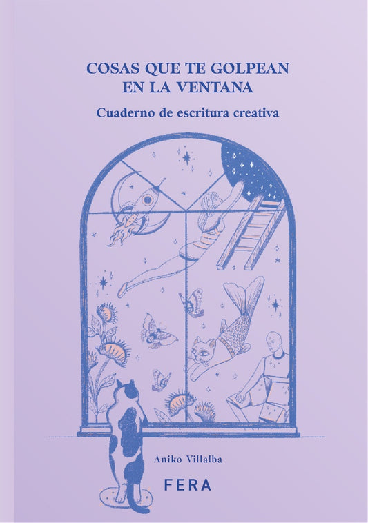 Cosas que te golpean en la ventana. Cuaderno de escritura creativa | ANIKO VILLALBA