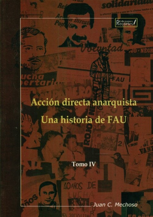 ACCION DIRECTA ANARQUISTA. TOMO IV. UNA HISTORIA DE FAU | MECHOSO JUAN C.