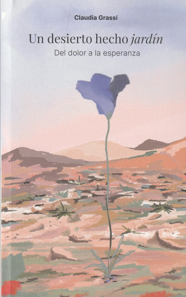 DESIERTO HECHO JARDIN  UN | GRASSI CLAUDIA
