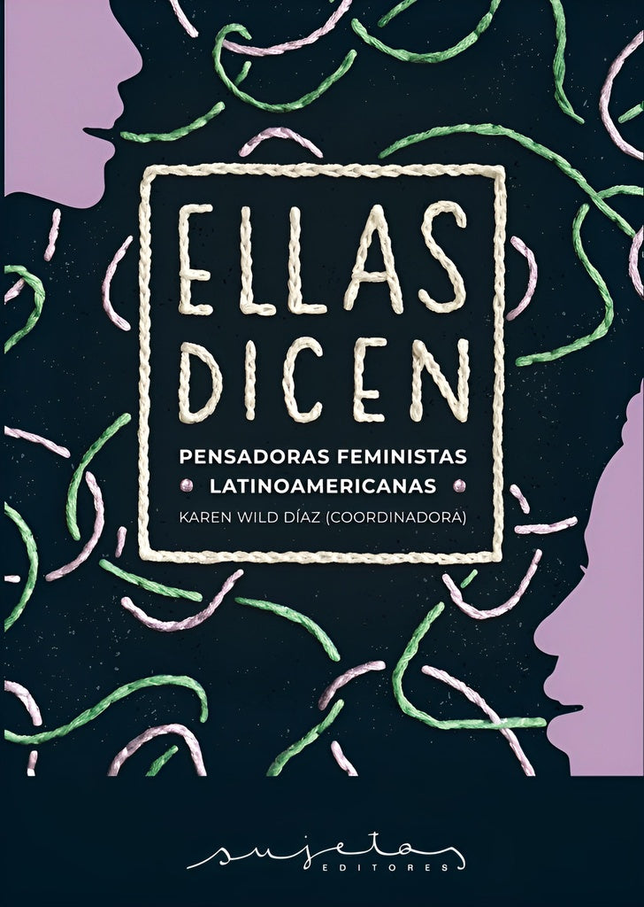 Ellas dicen. Pensadoras feministas latinoamericanas | WILD DIAZ KAREN