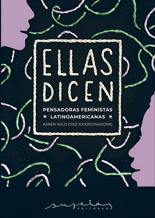 Ellas dicen. Pensadoras feministas latinoamericanas | WILD DIAZ KAREN