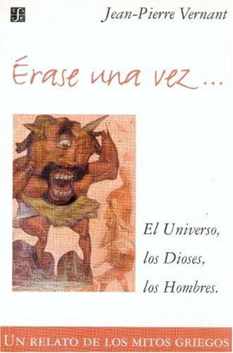 ERASE UNA VEZ... . EL UNIVERSO LOS DIOSES LOS HOMBRES | VERNANT JEANPIERRE