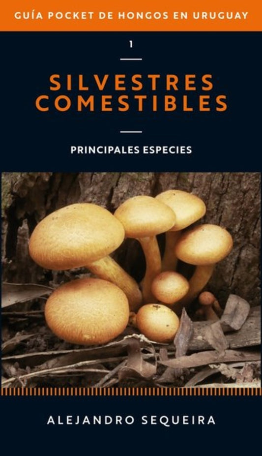 Guía pocket de hongos en Uruguay. Silvestres comestibles | SEQUEIRA ALEJANDRO