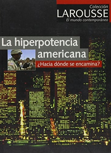 HIPERPOTENCIA AMERICANA.¿HACIA DONDE SE ENCAMINA? LA