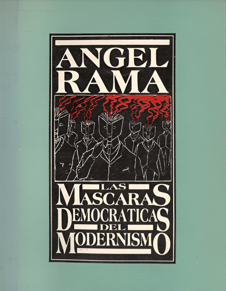 Las máscaras democráticas del modernismo | ANGEL RAMA