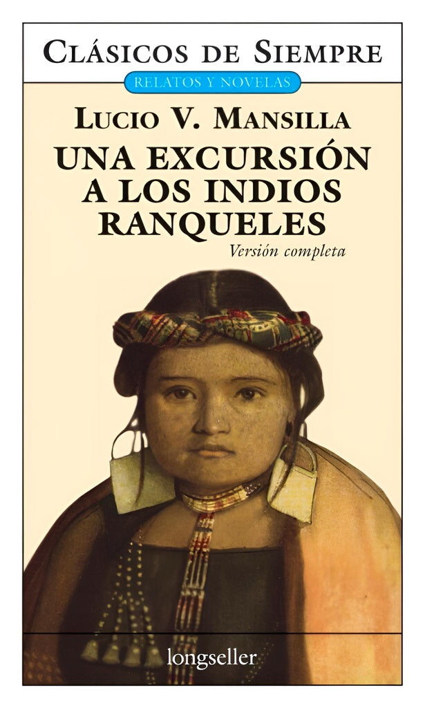 Una excursión a los indios ranqueles. Versión completa | LUCIO V. MANSILLA