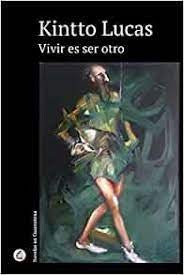 Vivir es ser otro | KINTTO LUCAS