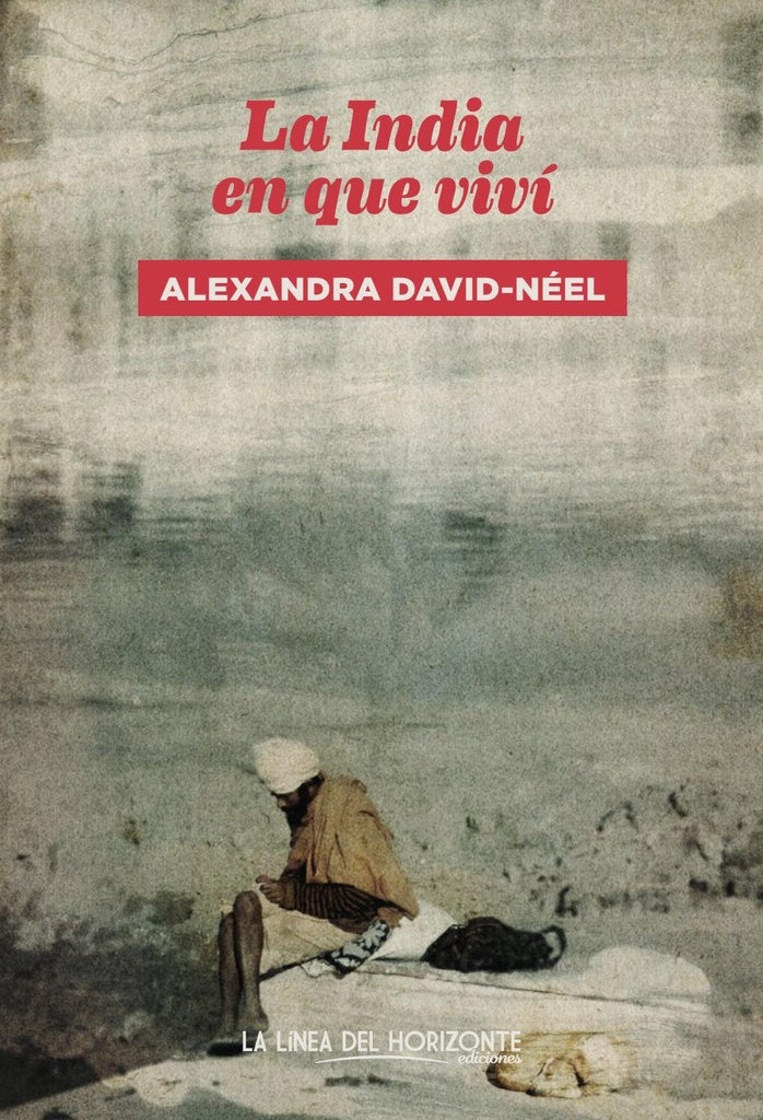 INDIA EN QUE VIVI, LA | ALEXANDRA DAVID-NEEL