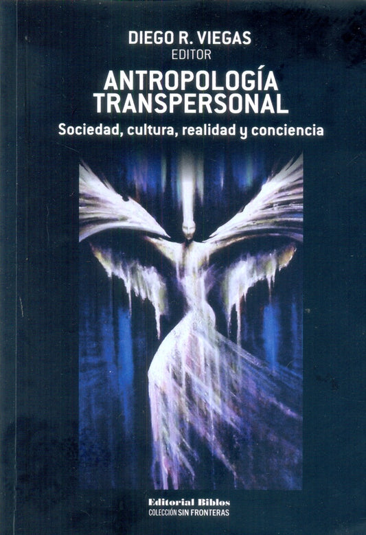 Antropología transpersonal: Sociedad, cultura, realidad y conciencia

 | DIEGO R. VIEGAS