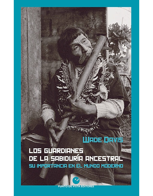 GUARDIANES DE LA SABIDURIA ANCESTRAL, LOS | WADE DAVIS