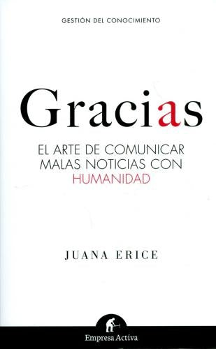 Gracias. El arte de comunicar malas noticias con humanidad | ERICE JUANA