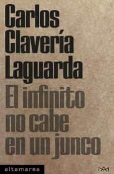 INFINITO NO CABE EN UN JUNCO, EL | CARLOS CLAVERIA LAGUARDA