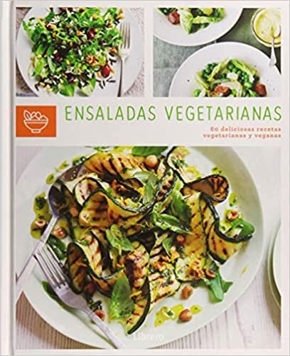 Ensaladas vegetarianas. 60 deliciosas recetas vegetarianas y veganas | Librero