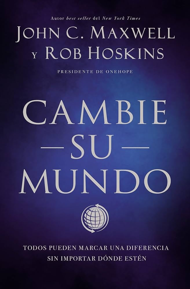 Cambie su mundo | John C. Maxwell