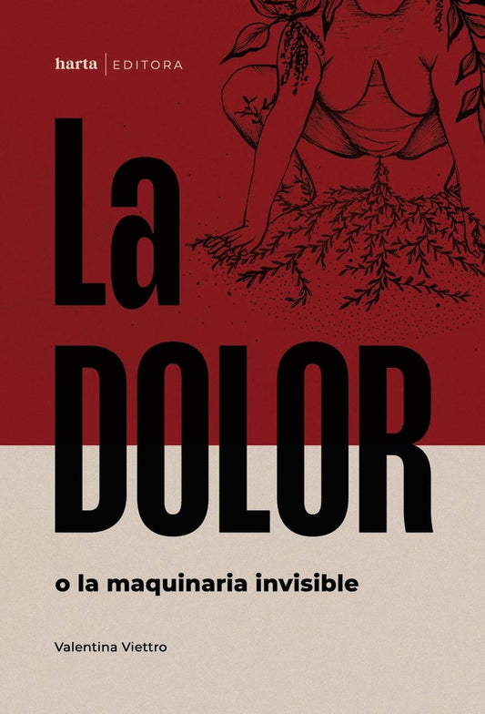 La dolor o la maquinaria invisible | VALENTINA VIETTRO