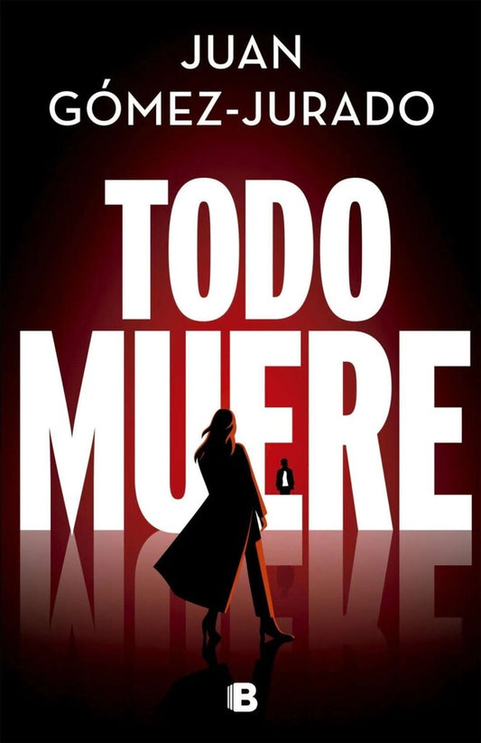 Todo Muere | JUAN GÓMEZ-JURADO