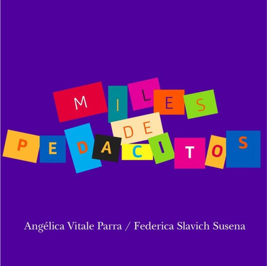 MILES DE PEDACITOS | VITALE PARRA ANGELICA/ SLAVICH SUSENA FEDERICA