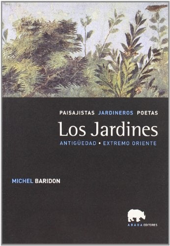 Los jardines: Antigüedad y Extremo Oriente | MICHEL BARIDON