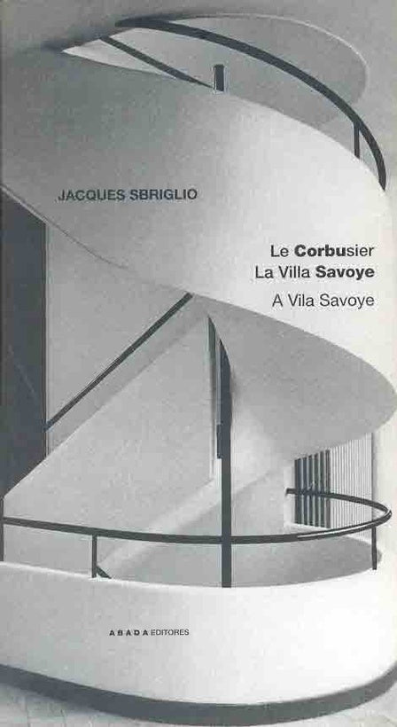 Le Corbusier. La villa Savoye | JACQUES SBRIGLIO