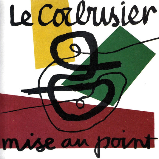 Le Corbusier Mise Au Point + Pensar La Arquitectura | LE CORBUSIER