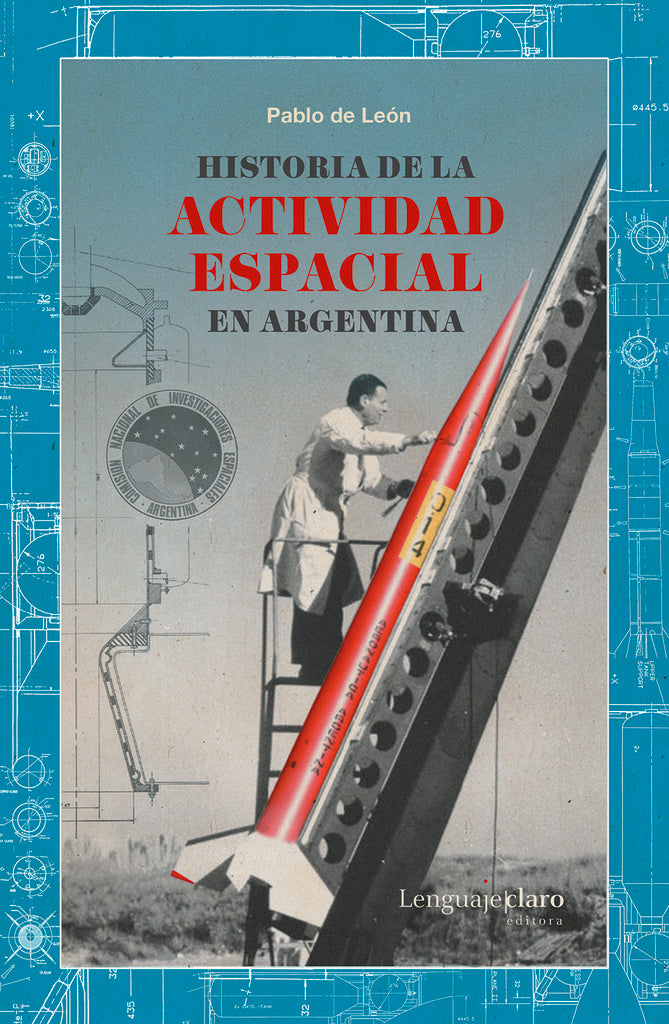 Historia de la actividad espacial en Argentina | Pablo De Leon