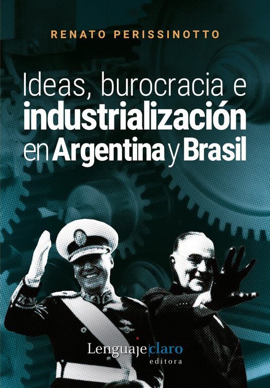 Ideas, burocracia e industrialización en Argentina y Brasil | Renato Perissinoto