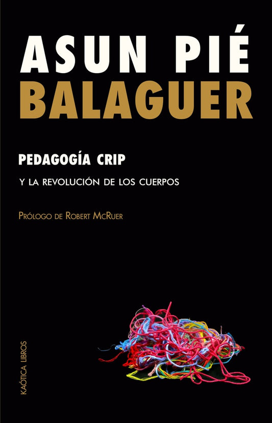 Pedagogía crip: y la revolución de los cuerpos | ASUN PIÉ BALAGUER